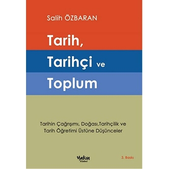 Tarih, Tarihçi Ve Toplum Salih Özbaran