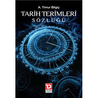 Tarih Terimleri Sözlüğü A. Timur Bilgiç