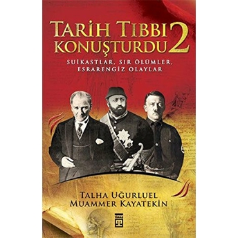 Tarih Tıbbı Konuşturdu - 2 Talha Uğurluel