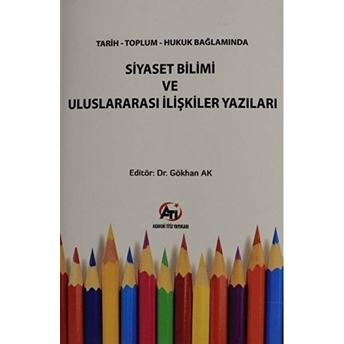 Tarih Toplum Hukuk Bağlamında Siyaset Bilimi Ve Uluslararası Ilişkiler Yazıları