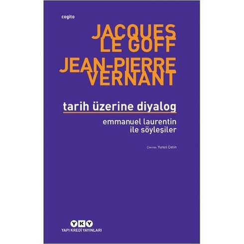 Tarih Üzerine Diyalog - Emmanuel Laurentin Ile Söyleşiler Jacques Le Goff , Jean-Pierre Vernant