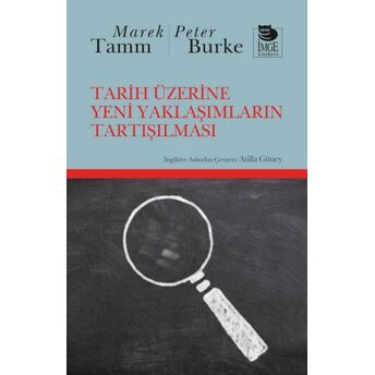 Tarih Üzerine Yeni Yaklaşımların Tartışılması Marek Tamm,Peter Burke