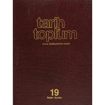 Tarih Ve Toplum Sayı: 109 Cilt: 19 Aylık Ansiklopedik Dergi Ciltli Kolektif