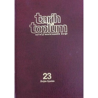 Tarih Ve Toplum Sayı: 133-139 Cilt: 23 Aylık Ansiklopedik Dergi Ciltli Kolektif