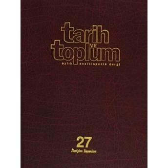 Tarih Ve Toplum Sayı: 157-162 Cilt: 27 Aylık Ansiklopedik Dergi Ciltli Kolektif