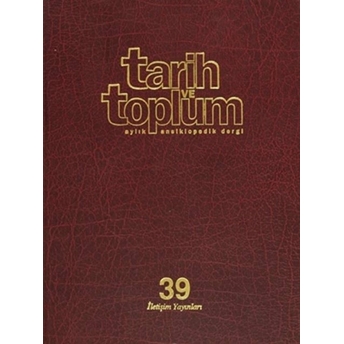 Tarih Ve Toplum Sayı: 229 Cilt: 39 Aylık Ansiklopedik Dergi Ciltli Kolektif