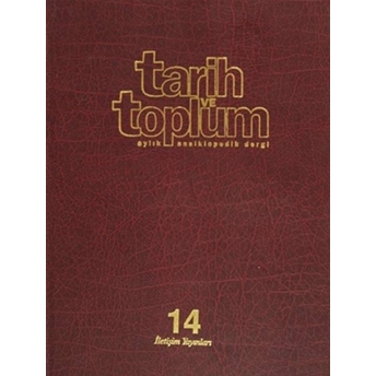 Tarih Ve Toplum Sayı: 79 Cilt: 14 Aylık Ansiklopedik Dergi Ciltli Kolektif