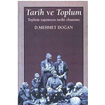 Tarih Ve Toplum Toplum Yapımızın Tarihi Oluşumu D. Mehmet Doğan