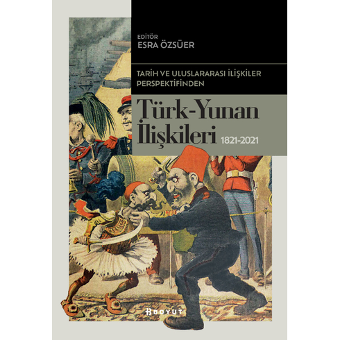 Tarih Ve Uluslararası Ilişkiler Perspektifinden Türk -Yunan Ilişkileri 1821-2021 Esra Özsüer