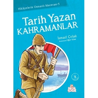 Tarih Yazan Kahramanlar Ismail Çolak