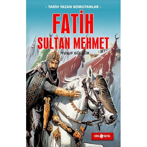 Tarih Yazan Komutanlar - Fatih Sultan Mehmet Yusuf Güldür