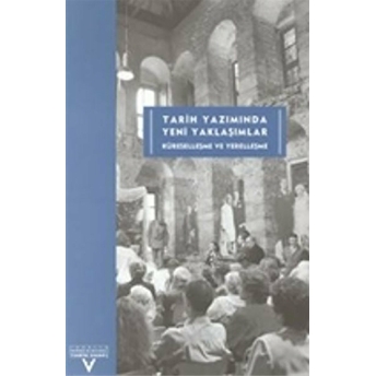 Tarih Yazımında Yeni Yaklaşımlar Küreselleşme Ve Yerelleşme Üçüncü Uluslararası Tarih Kongresi Tarih Yazımı Ve Müzecilikte Yeni Yaklaşımlar Sempozyum