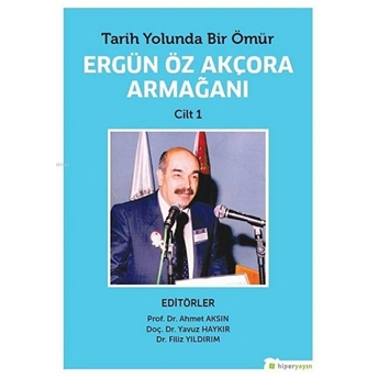 Tarih Yolunda Bir Ömür Ergün Öz Akçora Armağanı Cilt 1-2 (2 Kitap Takım) - Ahmet Aksın