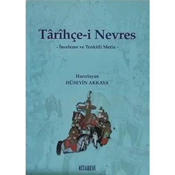 Tarihçe-I Nevres - Inceleme Ve Tenkitli Metin-Nevres-I Kadim