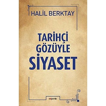 Tarihçi Gözüyle Siyaset Halil Berktay