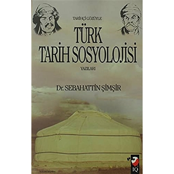 Tarihçi Gözüyle Türk Tarih Sosyolojisi Yazıları Sebahattin Şimşir