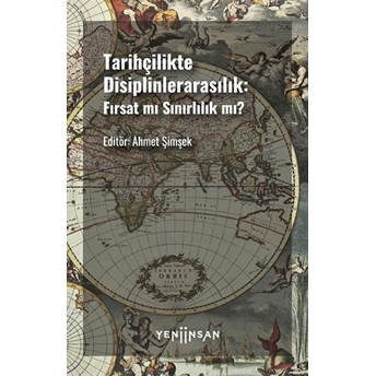 Tarihçilikte Disiplinlerarasılık Ilhan Tekeli,Güneş Işıksel,Gülsüm Tütüncü,Neslihan Ünal,Abdulhamit Kırmızı,Yunus Koç,Özlem Çaykent,Ali Mıynat,Zafer Toprak