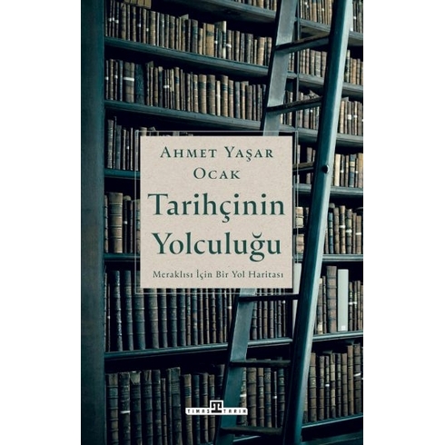 Tarihçinin Yolculuğu Ahmet Yaşar Ocak