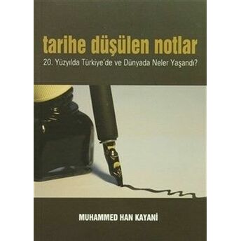 Tarihe Düşülen Notlar 20.Yüzyılda Türkiye'de Ve Dünyada Neler Yaşandı? Muhammed Han Kayani