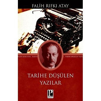 Tarihe Düşülen Yazılar Falih Rıfkı Atay