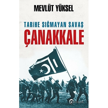 Tarihe Sığmayan Savaş Çanakkale Mevlüt Yüksel