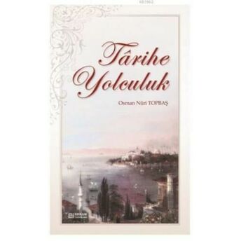 Tarihe Yolculuk Osman Nuri Topbaş