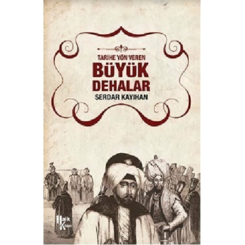 Tarihe Yön Veren Büyük Dehalar