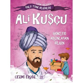 Tarihe Yön Veren Ünlü Türk Bilginleri - Ali Kuşçu - Gökleri Arşınlayan Bilgin Cezmi Ersöz