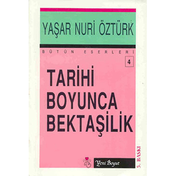 Tarihi Boyunca Bektaşilik Yaşar Nuri Öztürk