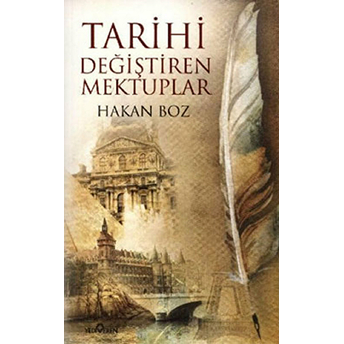 Tarihi Değiştiren Mektuplar Hakan Boz