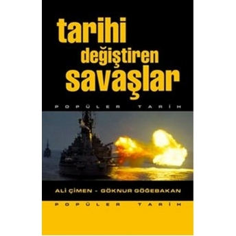 Tarihi Değiştiren Savaşlar Ali Çimen,Ali Çimen, Göknur Göğebakan