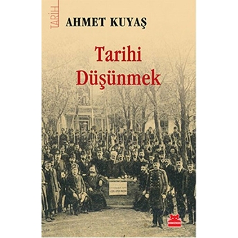 Tarihi Düşünmek Ahmet Kuyaş