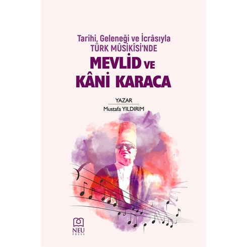 Tarihi Geleneği Ve Icrasıyla Türk Musikisinde Mevlid Ve Kani Karaca Mehmet Gönül