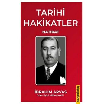 Tarihi Hakikatler - Hatırat Ibrahim Arvas