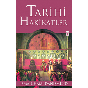 Tarihi Hakikatler Ismail Hami Danişmend