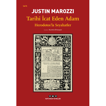 Tarihi Icat Eden Adam - Herodotosla Seyahatler Justin Marozzi