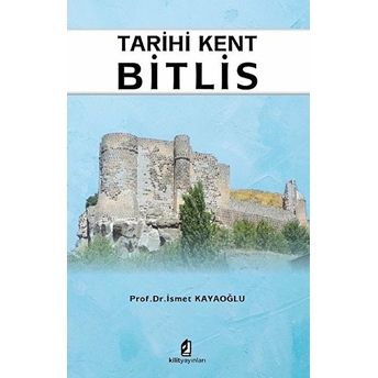 Tarihi Kent Bitlis Ismet Kayaoğlu