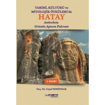 Tarihi Kültürü Ve Öyküleri Ile Hatay Uysal Yenipınar