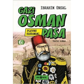 Tarihi Roman 1 - Plevne Kahramanı - Gazi Osman Paşa Ibrahim Ünsal