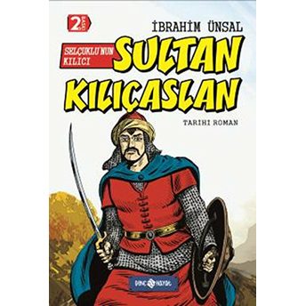 Tarihi Roman 10 - Selçuklu'nun Kılıcı Sultan Kılıçaslan Ibrahim Ünsal