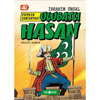 Tarihi Roman 6 - Fethin Sancaktarı Ulubatlı Hasan Ibrahim Ünsal