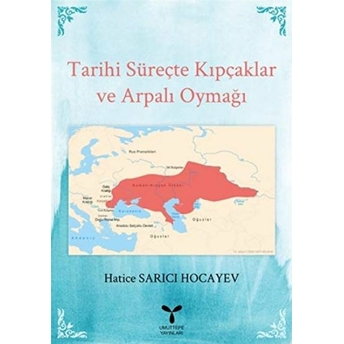 Tarihi Süreçte Kıpçaklar Ve Arpalı Oymağı Hatice Sarıcı Hocayev