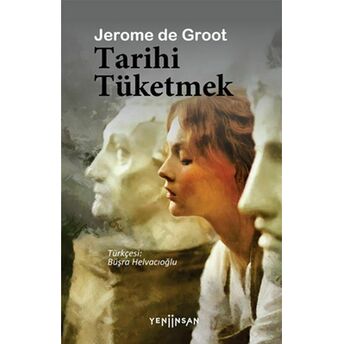 Tarihi Tüketmek Jerome De Groot