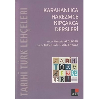 Tarihi Türk Lehçeleri; Karahanlıca, Harezmce, Kıpçakça Dersleri Mustafa Argunşah