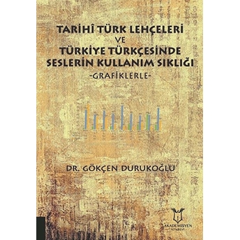 Tarihi Türk Lehçeleri Ve Türkiye Türkçesinde Seslerin Kullanım Sıklığı