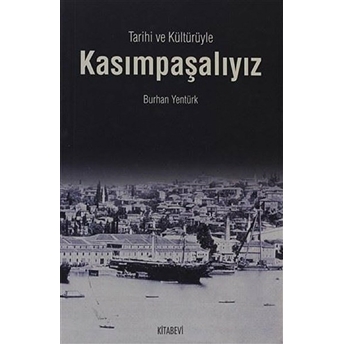 Tarihi Ve Kültürüyle Kasımpaşalıyız