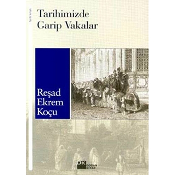 Tarihimizde Garip Vakalar Reşad Ekrem Koçu