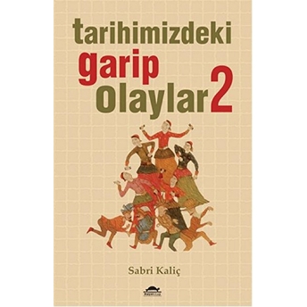 Tarihimizdeki Garip Olaylar 2 Sabri Kaliç