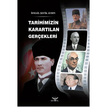 Tarihimizin Karartılan Gerçekleri Ismail Şefik Aydın