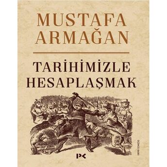 Tarihimizle Hesaplaşmak Mustafa Armağan